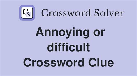 annoying crossword clue|annoying crossword clue 6 letters.